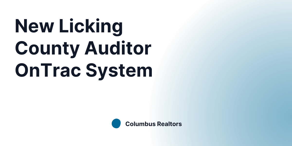 New Licking County Auditor OnTrac System | Columbus Realtors